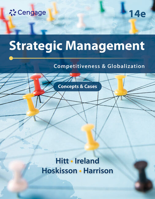 Strategic Management: Concepts and Cases: Competitiveness and Globalization - Hitt, Michael a, and Ireland, R Duane, and Hoskisson, Robert E