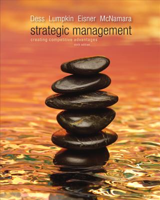 Strategic Management: Creating Competitive Advantages - Dess, Gregory, and Lumpkin, G T, and Eisner, Alan