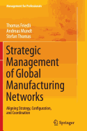 Strategic Management of Global Manufacturing Networks: Aligning Strategy, Configuration, and Coordination