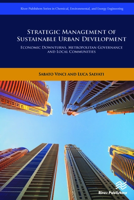 Strategic Management of Sustainable Urban Development: Economic Downturns, Metropolitan Governance and Local Communities - Vinci, Sabato, Dr., and Salvati, Luca, Professor