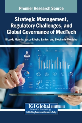 Strategic Management, Regulatory Challenges, and Global Governance of MedTech - Marc O, Ricardo (Editor), and Santos, Vasco Ribeiro (Editor), and Monteiro, St Phanie (Editor)