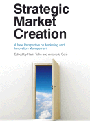 Strategic Market Creation - Tollin, Karin (Editor), and Caru, Antonella (Editor)