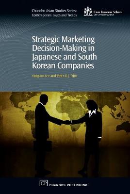 Strategic Marketing Decision-Making Within Japanese and South Korean Companies - Lee, Yang-Im, and Trim, Peter