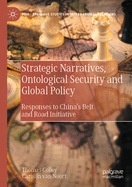 Strategic Narratives, Ontological Security and Global Policy: Responses to China's Belt and Road Initiative