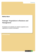 Strategic Negotiation in Business and Management: Examination and evaluation of a business negotiation and a negotiation in a private environment
