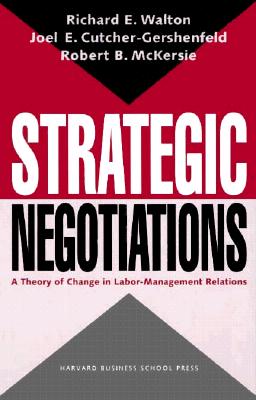 Strategic Negotiations: The New Cmo Imperative - Walton, Richard E, B.S., M.S., D.B.A., and Cutcher-Gershenfeld, Joel E, and McKersie, Robert B, Professor