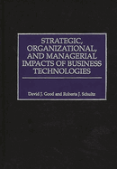 Strategic, Organizational, and Managerial Impacts of Business Technologies