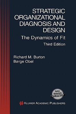 Strategic Organizational Diagnosis and Design: The Dynamics of Fit - Burton, Richard M, and Obel, Borge