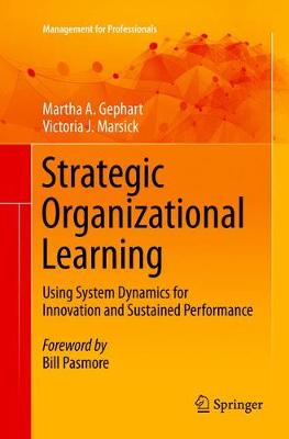 Strategic Organizational Learning: Using System Dynamics for Innovation and Sustained Performance - Gephart, Martha A, and Marsick, Victoria J