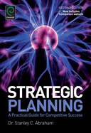 Strategic Planning: A Practical Guide for Competitive Success