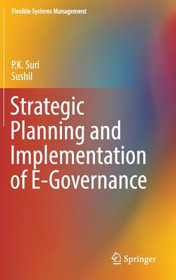 Strategic Planning and Implementation of E-Governance - Suri, P K, and Sushil