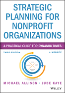 Strategic Planning for Nonprofit Organizations: A Practical Guide for Dynamic Times