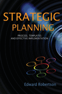 Strategic Planning: Process, Templates and Effective Implementation