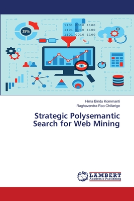 Strategic Polysemantic Search for Web Mining - Kommanti, Hima Bindu, and Chillarige, Raghavendra Rao