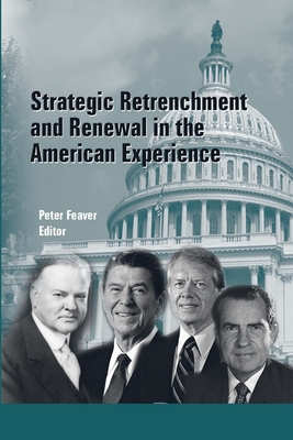 Strategic Retrenchment and Renewal in the American Experience - Institute, Strategic Studies, and Feaver, Peter, Dr.