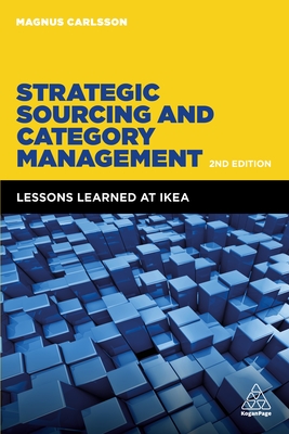 Strategic Sourcing and Category Management: Lessons Learned at IKEA - Carlsson, Magnus