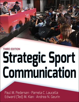 Strategic Sport Communication - Pedersen, Paul M, and Laucella, Pamela C, and Kian