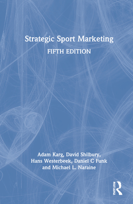 Strategic Sport Marketing - Karg, Adam, and Shilbury, David, and Westerbeek, Hans