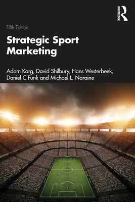 Strategic Sport Marketing - Karg, Adam, and Shilbury, David, and Westerbeek, Hans