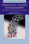 Strategic Talent Management: Contemporary Issues in International Context