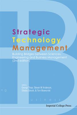Strategic Technology Management: Building Bridges Between Sciences, Engineering and Business Management (2nd Edition) - Tesar, George (Editor), and Ghosh, Sibdas (Editor), and Anderson, Steven W