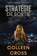 Strategie de Sortie: Crimes Et Enquetes: Thrillers Judiciaires de Katerina Carter