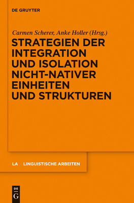 Strategien Der Integration und Isolation Nicht-Nativer Einheiten und Strukturen - Scherer, Carmen (Editor), and Holler, Anke (Editor)