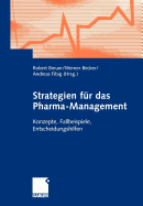 Strategien Fur Das Pharma-Management: Konzepte, Fallbeispiele, Entscheidungshilfen