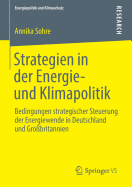 Strategien in Der Energie- Und Klimapolitik: Bedingungen Strategischer Steuerung Der Energiewende in Deutschland Und Gro?britannien