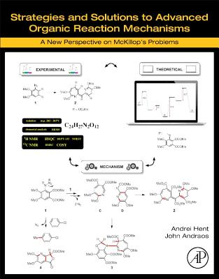 Strategies and Solutions to Advanced Organic Reaction Mechanisms: A New Perspective on McKillop's Problems - Hent, Andrei, and Andraos, John