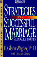 Strategies for a Successful Marriage: A Study Guide for Men - Wagner, E Glenn, and Gruen, Dietrich