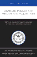 Strategies for Law Firm Mergers and Acquisitions: Leading Lawyers on Creating the Right Deal, Evaluating Unforeseen Complications, and Establishing a Foundation for Success