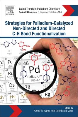 Strategies for Palladium-Catalyzed Non-directed and Directed C bond H Bond Functionalization - Kapdi, Anant R. (Editor), and Maiti, Debabrata (Editor)