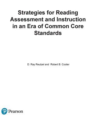 Strategies for Reading Assessment and Instruction in an Era of Common Core Standards: Helping Every Child Succeed, Pearson Etext with Loose-Leaf Version - Access Card Package - Reutzel, D Ray, PhD, and Cooter, Robert B