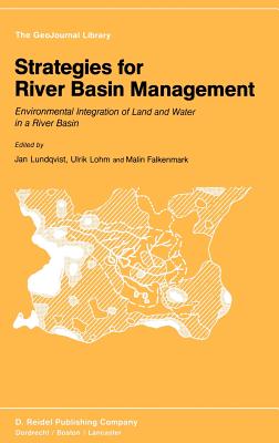 Strategies for River Basin Management: Environmental Integration of Land and Water in a River Basin - Lundqvist, Jan (Editor), and Lohm, Ulrik (Editor), and Falkenmark, Malin, Dr. (Editor)