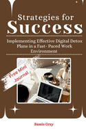 Strategies for Success: Implementing Effective Digital Detox in a Fast-paced Work Environment