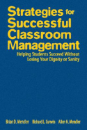 Strategies for Successful Classroom Management: Helping Students Succeed Without Losing Your Dignity or Sanity