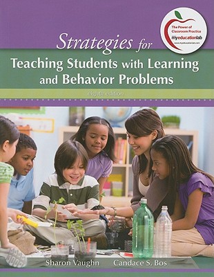 Strategies for Teaching Students with Learning and Behavior Problems: United States Edition - Vaughn, Sharon R., and Bos, Candace S.