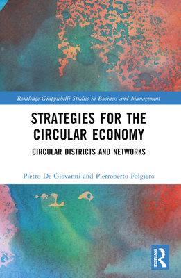 Strategies for the Circular Economy: Circular Districts and Networks - de Giovanni, Pietro, and Folgiero, Pierroberto