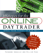 Strategies for the On-Line Day Trader: Advanced Trading Techniques for Online Profits