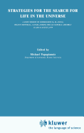 Strategies for the Search for Life in the Universe: A Joint Session of Commissions 16, 40, and 44, Held in Montreal, Canada, During the Iau General Assembly, 15 and 16 August, 1979