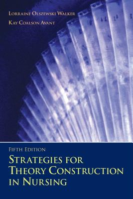 Strategies for Theory Construction in Nursing - Walker, Lorraine, and Avant, Kay