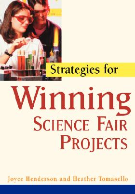 Strategies for Winning Science Fair Projects - Henderson, Joyce, and Tomasello, Heather