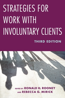 Strategies for Work with Involuntary Clients - Rooney, Ronald H (Editor), and Mirick, Rebecca G (Editor)