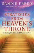Strategies from Heaven's Throne: Claiming the Life God Wants for You