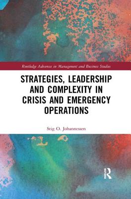Strategies, Leadership and Complexity in Crisis and Emergency Operations - Johannessen, Stig