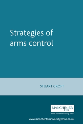 Strategies of Arms Control - Croft, Stuart