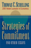 Strategies of Commitment and Other Essays - Schelling, Thomas C