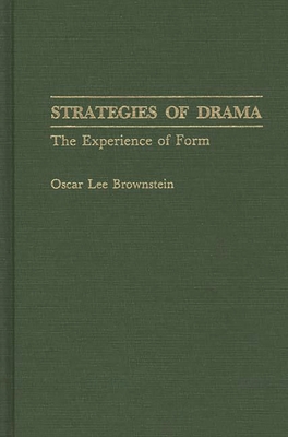 Strategies of Drama: The Experience of Form - Brownstein, Oscar Lee