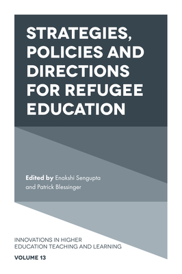 Strategies, Policies and Directions for Refugee Education - SenGupta, Enakshi (Editor), and Blessinger, Patrick (Editor)